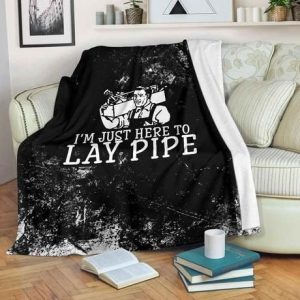 JUST HERE TO LAY PIPE BEST SELLER FLEECE BLANKET GIFT FOR FAN