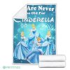 We Are Never Too Old For Cinderella Fleece Blanket
